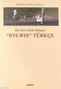 "bye-bye" Türkçe Oktay Sinanoğlu