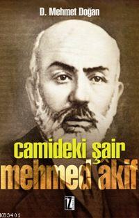 Câmideki Şair Mehmed Âkif D. Mehmet Doğan