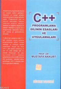 C++ Programlama Dilinin Esasları ve Uygulamaları Mustafa Akkurt