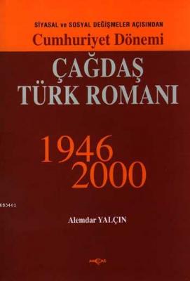 Cumhuriyet Dönemi Çağdaş Türk Romanı 1946-2000 Alemdar Yalçın