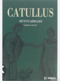 Catullus Bütün Şiirleri Gaius Valerius Catullus