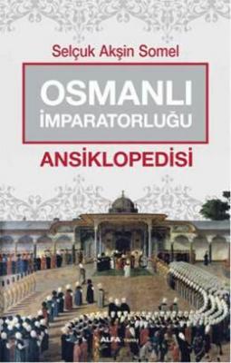 Osmanlı İmparatorluğu Ansiklopedisi Selçuk Akşin Somel