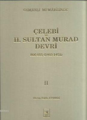 Çelebi ve 2. Sultan Murad Devri Ekrem Hakkı Ayverdi