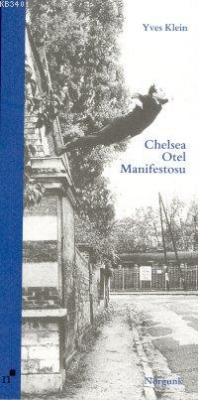 Chelsea Otel Manifestosu Archives Yves Klein