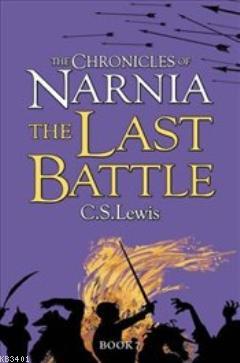 Chronicles of Narnia 7 : The Last Battle C. S. Lewis
