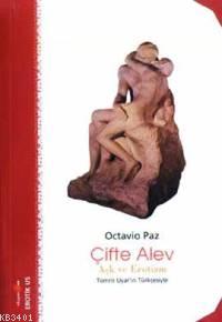 Çifte Alev Aşk ve Erotizm Octavio Paz