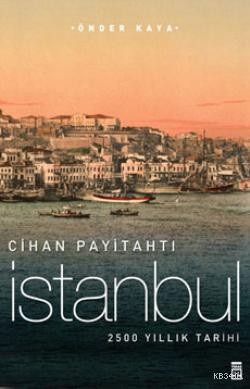 Cihan Payitahtı İstanbul Önder Kaya