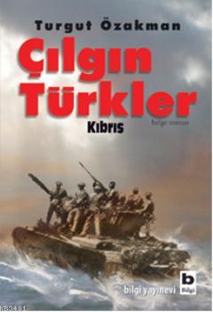 Çılgın Türkler - Kıbrıs Turgut Özakman
