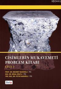 Cisimlerin Mukavemeti Problem Kitabı (Cilt 1) Mehmet Bakioğlu