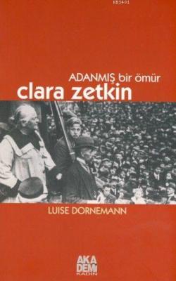 Adanmış Bir Ömür Clara Zetkin Luise Dornemann