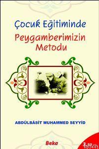 Çocuk Eğitiminde Peygamberimizin Metodu Abdulbasit Muhammed Seyyid