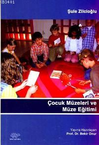 Çocuk Müzeleri ve Müze Eğitimi Şule Zilcioğlu