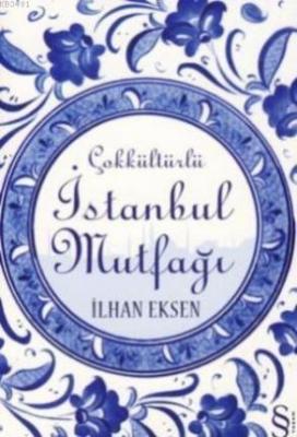 Çokkültürlü İstanbul Mutfağı İlhan Eksen