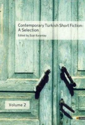 Contemporary Turkish Short Fiction: A Selection Suat Karantay