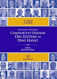 Cumhuriyet Dönemi Din Eğitimi ve Dini Hayat (3 Cilt) Mustafa Öcal