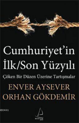 Cumhuriyet'in İlk/Son Yüzyılı Enver Aysever