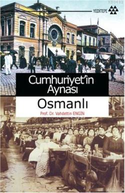 Cumhuriyet'in Aynası Osmanlı Vahdettin Engin