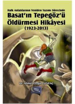 Basat'ın Tepegöz'ü Öldürmesi Hikayesi 1923 - 2013 Ahmet Özgür Güvenç