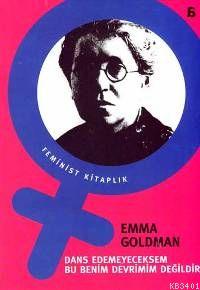 Dans Edemeyeceksem Bu Benim Devrimim Değildir Emma Goldman