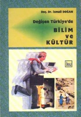 Değişen Türkiye'de Bilim ve Kültür İsmail Doğan