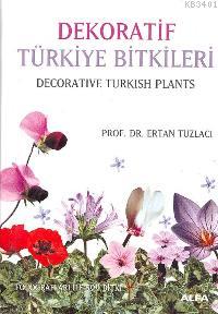 Dekoratif Türkiye Bitkileri / Decorative Turkish Plants Ertan Tuzlacı