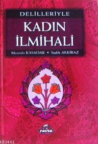 Delilleriyle Kadın İlmihali (Ciltli)(2.Hm) Mustafa Kasadar