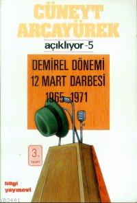 Demirel Dönemi 12 Mart Darbesi 1965-1971 Cüneyt Arcayürek