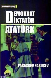 Demokrat Diktatör Atatürk Paraşkev Paruşev