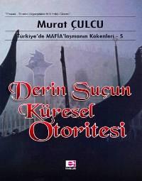 Derin Suçun Küresel Otoritesi Murat Çulcu