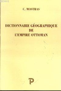 Dictionnaire Géographique de L'empire Ottoman