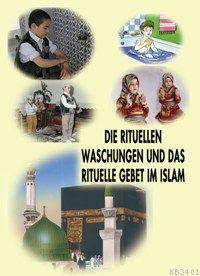 Dıe Rıtüllen Waschungen Und Das Rıtuelle Gebet Im Islam Asım Uysal