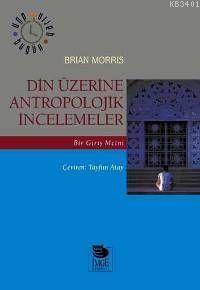 Din Üzerine Antropolojik İncelemeler Brian Morris