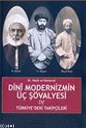 Dini Modernizmin Üç Şovalyesi ve Türkiyedeki Takipçileri