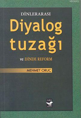 Dinlerarası Diyalog Tuzağı ve Dinde Reform Mehmet Oruç