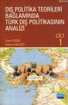 Dış Politika Teorileri Bağlamında Türk Dış Politikasının Analizi Cilt 