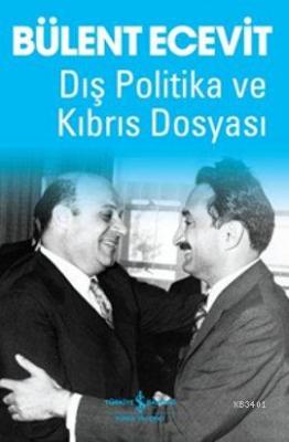 Dış Politika ve Kıbrıs Dosyası Bülent Ecevit