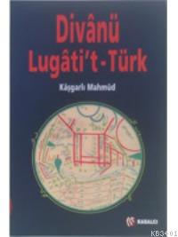 Divanü Lugat-it Türk Kaşgarlı Mahmud (Mahmud El-Kaşgari)