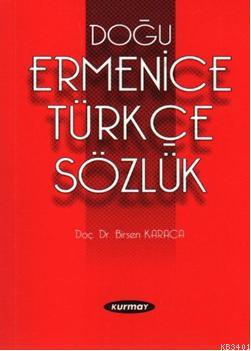 Doğu Ermenice-Türkçe Sözlük Birsen Karaca