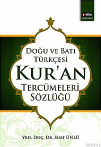 Doğu ve Batı Türkçesi Kur'an Tercümeleri Sözlüğü Suat Ünlü