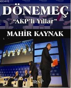 Dönemeç "AKP'li Yıllar" Mahir Kaynak