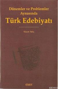 Dönemler ve Problemler Aynasında Türk Edebiyatı Kazım Yetiş