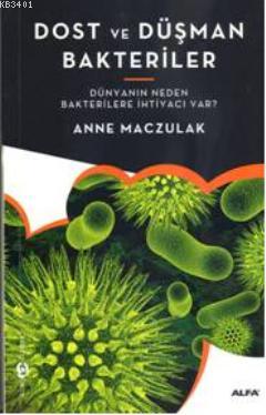 Dost ve Düşman Bakteriler Anne Maczulak