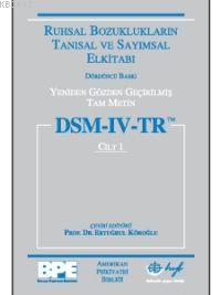DSM-IV-TR Ruhsal Bozuklukların Tanısal ve Sayımsal El Kitabı (Cilt 1) 