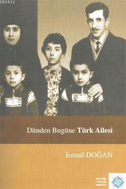 Dünden Bugüne Türk Ailesi İsmail Doğan