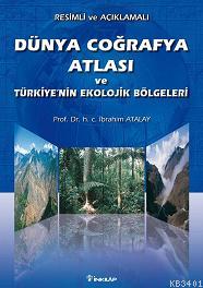 Dünya Coğrafya Atlası ve Türkiye'nin Ekolojik Bölgeleri İbrahim Atalay