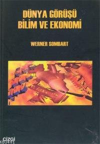 Dünya Görüşü Bilim ve Ekonomi Werner Sombart
