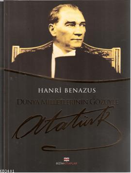 Dünya Milletlerinin Gözüyle Atatürk Hanri Benazus