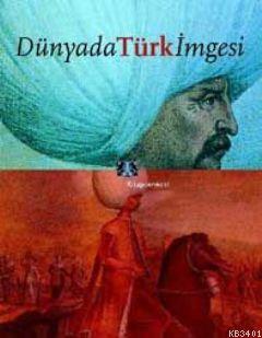 Dünyada Türk İmgesi Özlem Kumrular