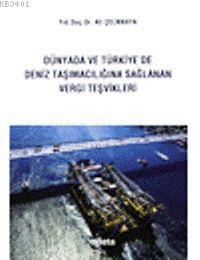 Dünyada ve Türkiye'de Deniz Taşımacılığına Sağlanan Vergi Teşvikleri A