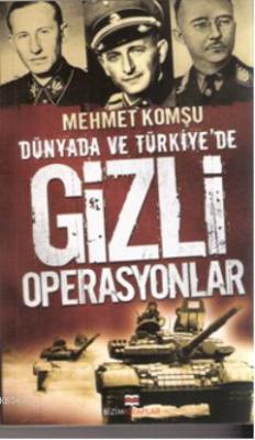 Dünya'da ve Türkiye'de Gizli Operasyonlar Mehmet Komşu